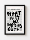 WHAT IF IT WORKS OUT?